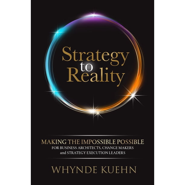 De la estrategia a la realidad: hacer posible lo imposible para arquitectos empresariales, agentes de cambio y líderes de ejecución de estrategias