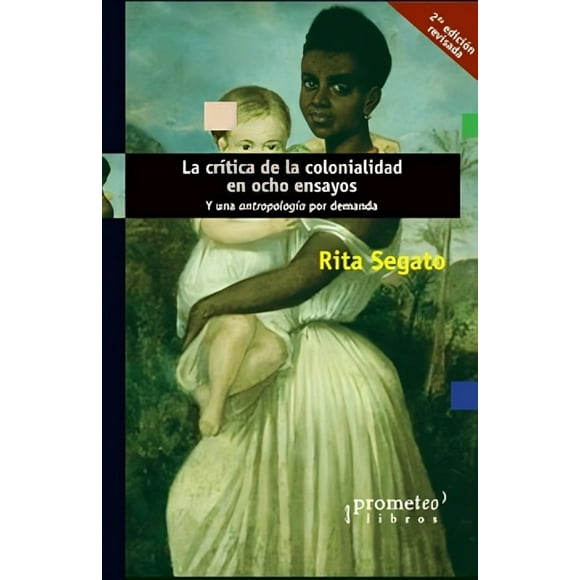 LIBRO La Crítica De La Colonialidad En Ocho Ensayos. Y Una