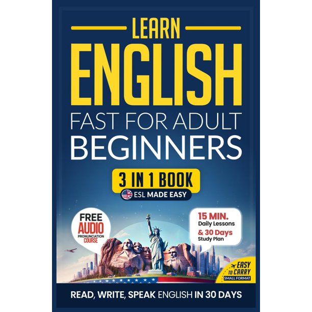 Learn English Fast for Adult Beginners – ESL Certified Workbook: Achieve U.S. English Mastery in 30 Days: 15-Minute Lessons, Practical Exercises, and Essential Grammar (Easy English)