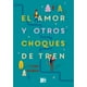 thumbnail image 1 of El Amor Y Otros Choques De Tren, 1 of 2