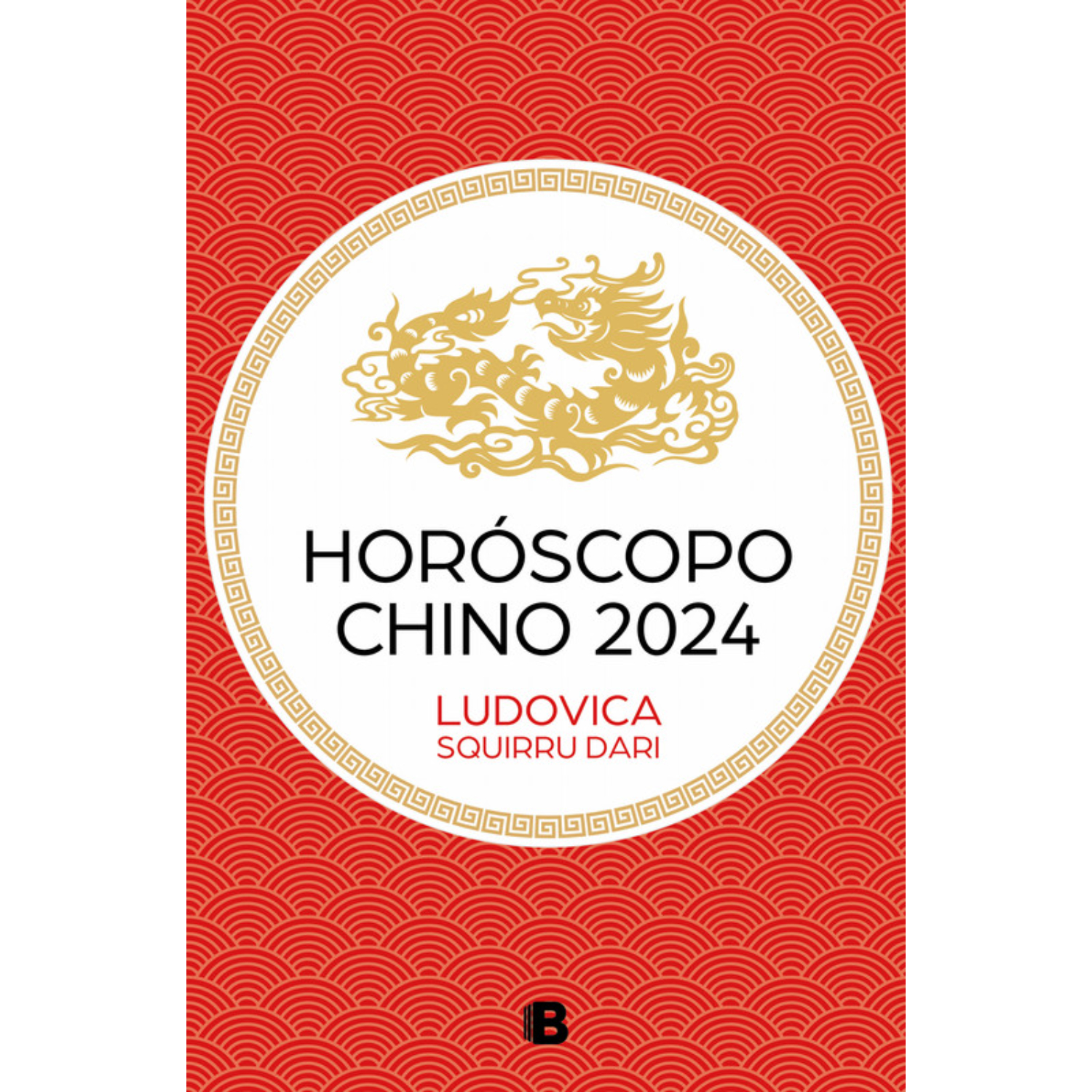 Ediciones B - Libro Horoscopo Chino 2024 (Ludovica Squirru)