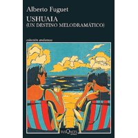 Tusquets - Libro Ushuaia - Alberto Fuguet