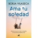 thumbnail image 1 of Ama Tu Soledad Autor Borja Vilaseca, 1 of 2