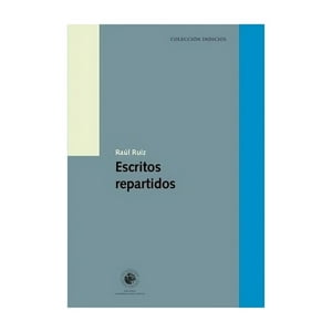 Ediciones Udp - Libro Escritos Repartidos /Raúl Ruiz