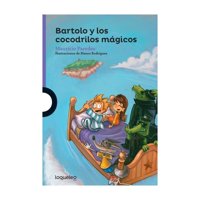 Loqueleo - Libro Bartolo Y Los Cocodrilos Mágicos - Mauricio Paredes