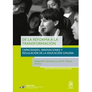 Ediciones Uc - De La Reforma A La Transformación, Capacidades, Innovaciones