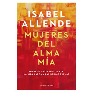 Sudamericana - Mujeres Del Alma Mía / Isabel Allende