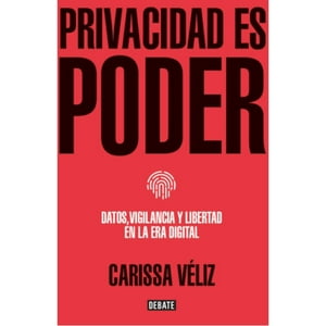 Véliz. Carissa - Privacidad Es Poder