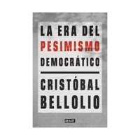 Debate - Libro La Era Del Pesimismo Democrático Cristóbal Bellolio