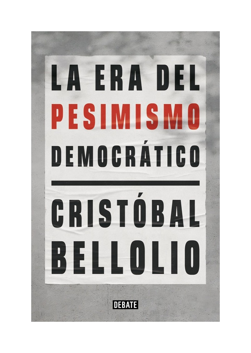 Debate - Libro La Era Del Pesimismo Democrático Cristóbal Bellolio