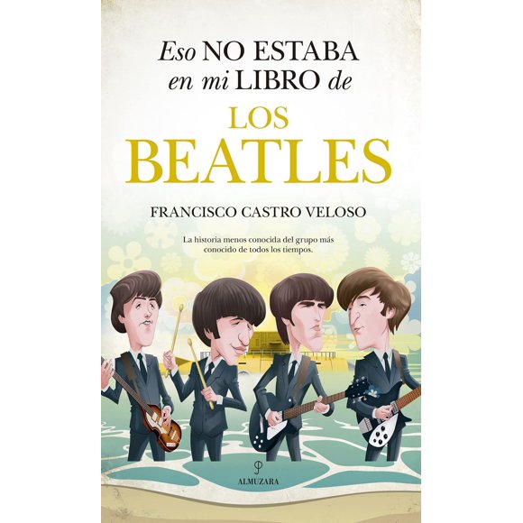 Almuzara – Eso no estaba en mi libro de los Beatles