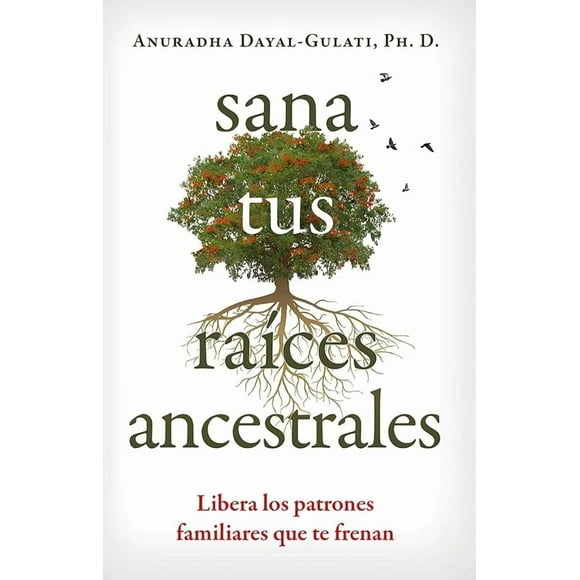 Libro Sana Tus Raices Ancestrales Un Viaje Espiritual Hac