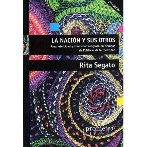 LIBRO La Nación Y Sus Otros - RITA SEGATO