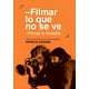 thumbnail image 1 of Filmar Lo Que No Se Ve Filmar Lo Invisible 485, 1 of 2