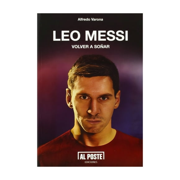 Libro Leo Messi Volver A Soñar Alfredo Varona