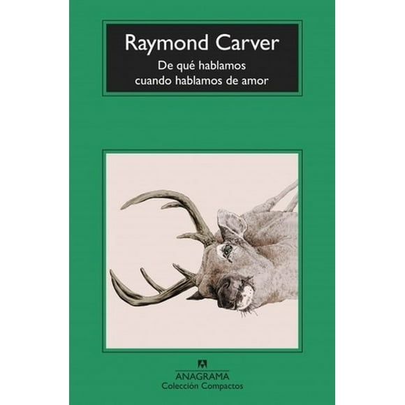 De Qué Hablamos Cuando Hablamos De Amor - Carver, Raymond