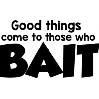 Rienda Libre Graphics - Decomural Good Things Come To Those Who Bait Ws-41385