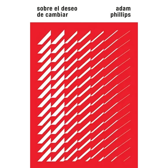 LIBRO Sobre El Deseo De Cambiar - ADAM PHILLIPS