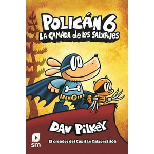Ediciones Sm - Libro Policán 6. La Camada De Los Salvajes - Dav Pilkey