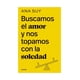 thumbnail image 1 of LIBRO BUSCAMOS EL AMOR Y NOS TOPAMOS CON LA SOLEDAD | ANA S, 1 of 2