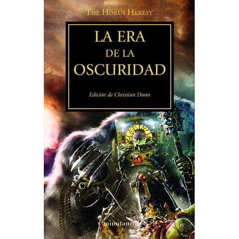 Timun Mas - The Horus Heresy 16: La Era De La Oscuridad - Christian Dunn