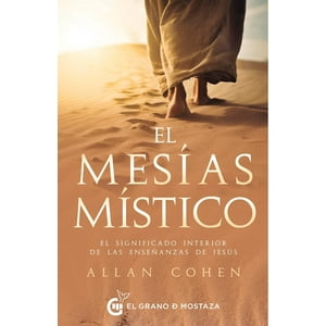 El Grano De Mostaza - Libro El Mesías Místico - Alan Cohen