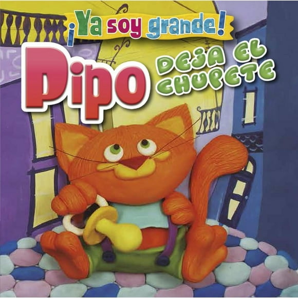 Libro Ya Soy Grande Pipo Deja El Chupete
