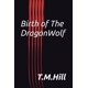 thumbnail image 1 of Libro Publicado De Forma Independiente El Nacimiento Del Dragonwolf, 1 of 1