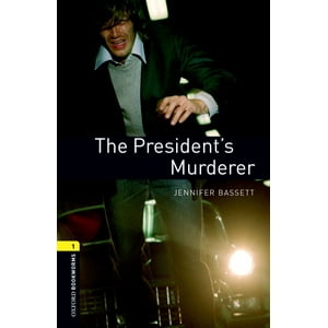 Oxford Bookworms Library Level 1: The Presidents Murderer N/A
