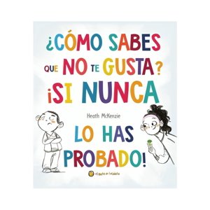 El Gato De Hojalata - Libro ¿Como Sabes Que No Te Gusta? ¡Si Nunca L - El Gato De