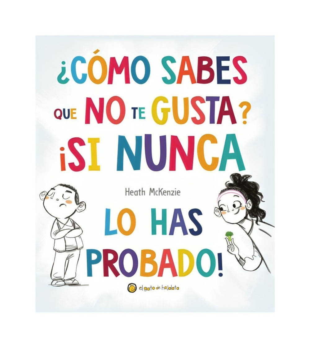 El Gato De Hojalata - Libro ¿Como Sabes Que No Te Gusta? ¡Si Nunca L El Gato De