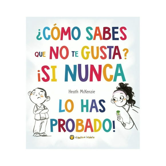 Libro ¿como Sabes Que No Te Gusta? ¡si Nunca L El Gato De
