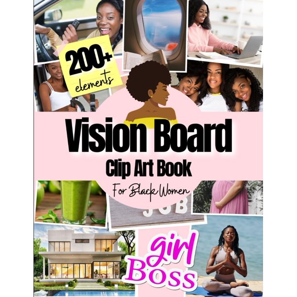 Vision Board Clip Art Book For Black Women: 200+ Pictures, Quotes and Words Vision Board Supplies for Black Women to Manifest Their Perfect Life ( vision board magazines )