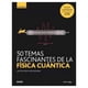 thumbnail image 1 of Gb - 50 Temas Fascinantes De La Física Cuántica, 1 of 3