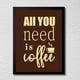 thumbnail image 1 of Cuadro Decorativo 35x45 Marco Negro Todo lo que Necesitas es Café, 1 of 2