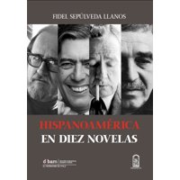 Ediciones Universidad Católica - Hispanoamérica En Diez Novelas