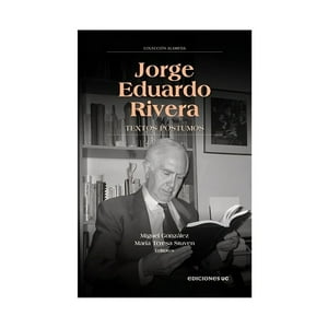 Ediciones Uc - Libro Jorge Eduardo Rivera. Textos Postumos - Miguel Gonzál