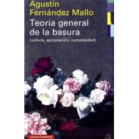 Galaxia Gutenberg - Libro Teoria General De La Basura - Agustín Fernández Mallo