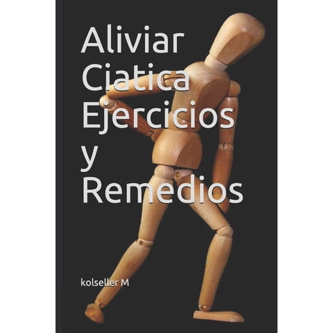 Independently Published - Libro Ejercicios Y Remedios Para Aliviar La Ciática (Edición En Español)