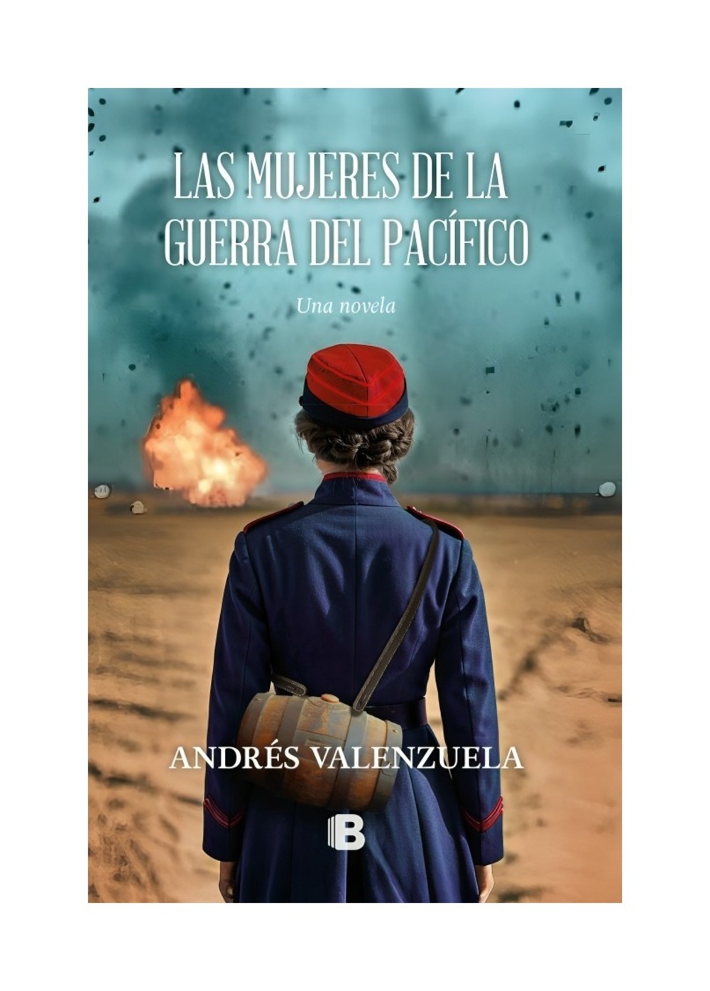 Ediciones B - Libro Las Mujeres De La Guerra Del Pacifico Andrés Valenz