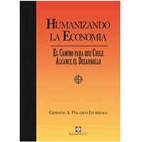Minc - Libro Humanizando La Economía: El Camino Para Que Chile Alcance El Desarrollo