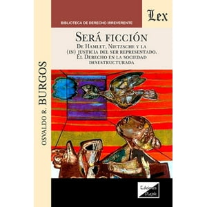 Olejnik Ediciones - Libro Será Ficción. De Hamlet, Nietzsche Y La - Osvaldo R.