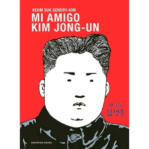 Reservoir Books - Libro Mi Amigo Kim Jong-Un - Keum Suk Gendry-Kim