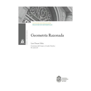 Ediciones Uc - Libro Geometría Razonada Vol. 1 / Luis Dissett Vélez