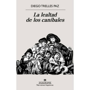 Anagrama - Libro La Lealtad De Los Canibales