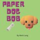 thumbnail image 1 of Libro Majosta Paper Dog Bob (Historias del Perro de Papel Bob), 1 of 1