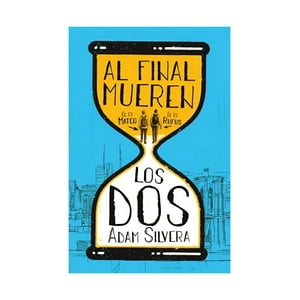 Ediciones Urano - Libro Al Final Mueren Los Dos - Books4Pocket | Adam Silvera