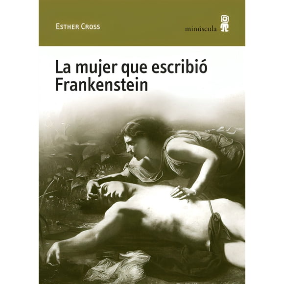 LIBRO La Mujer Que Escribió Frankestein - ESTHER CROSS