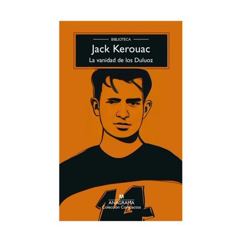 Anagrama - Libro La Vanidad De Los Duluoz Jack Kerouac