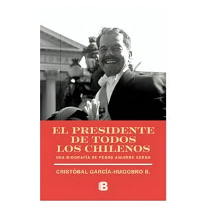 Ediciones B - Libro El Presidente De Todos Los Chilenos - Cristobal Garci